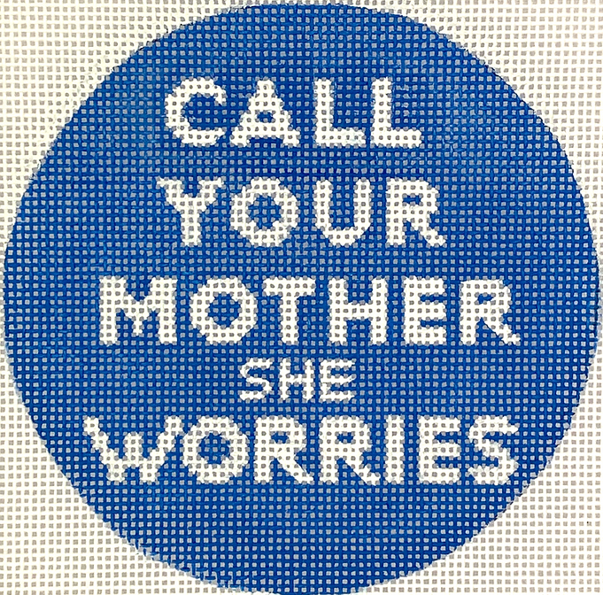 4” Round – Call Your Mother She Worries – white on blue