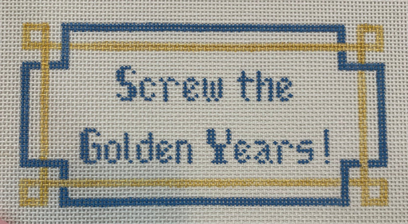 Screw The Golden Years