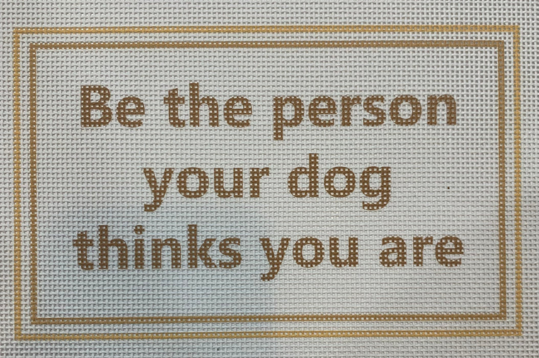 Be The Person Your Dog