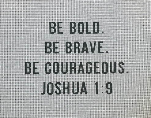 Be Bold, Be Brave...