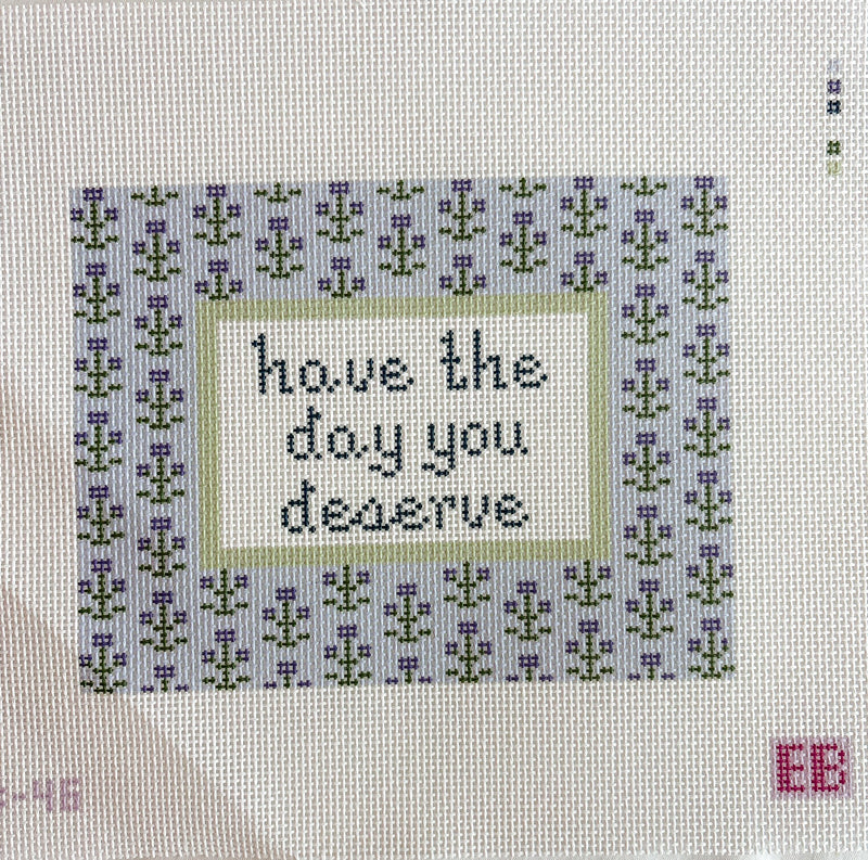 Have the Day You Deserve
