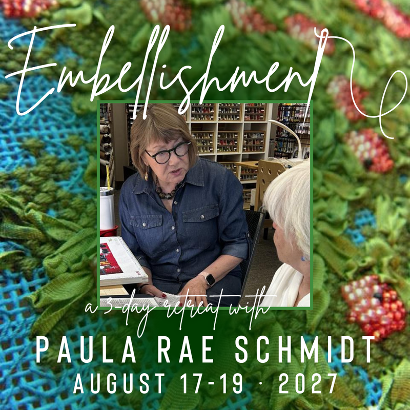 3-Day Embellishment Retreat with Paula Rae Schmidt ∙ August 17-19, 2027