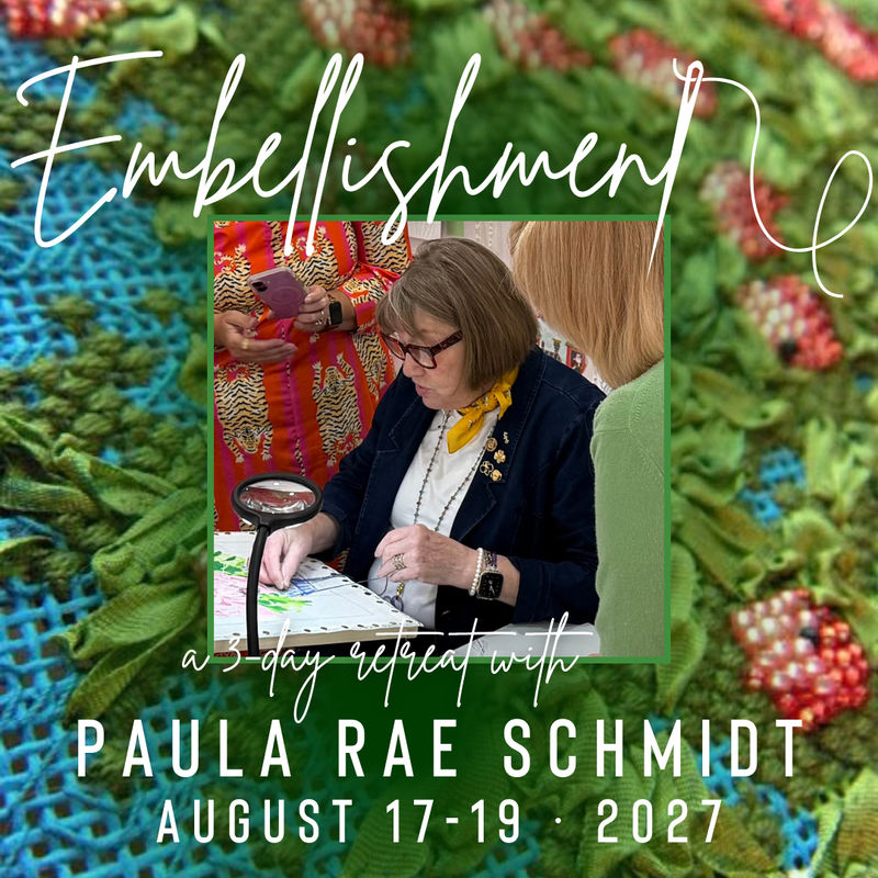 3-Day Embellishment Retreat with Paula Rae Schmidt ∙ August 17-19, 2027
