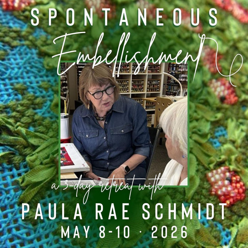3-Day Embellishment Retreat with Paula Rae Schmidt ∙ May 8-10, 2026