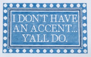 Just Sayin' Series - I Don't Have an Accent…