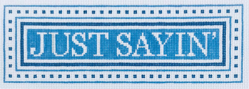 Just Sayin' Series - Just Sayin'